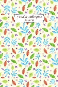 Paperback Food & Allergies Diary: Food Sensitivity Diary: Logbook for Symptoms of Food Allergies, Intolerance, Indigestion, IBS, Chrohn`s Disease, Ulcer Book