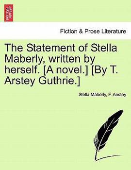 Paperback The Statement of Stella Maberly, Written by Herself. [A Novel.] [By T. Arstey Guthrie.] Book