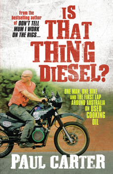 Paperback Is That Thing Diesel?: One Man, One Bike and the First Lap Around Australia on Used Cooking Oil Book