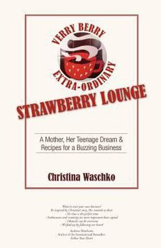 Paperback The Strawberry Lounge Story - How I Got Over My Fears, Dumped My Excuses and Opened the Business of My Dreams, the Motherpreneur Way Book