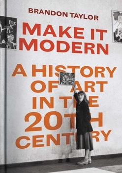 Hardcover Make It Modern: A History of Art in the 20th Century Book
