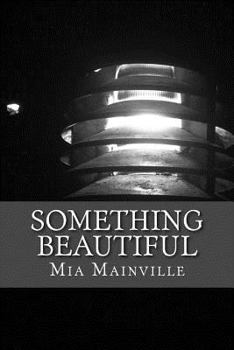 Paperback Something Beautiful: A compilation of works based on the past, self-image, and love. Book