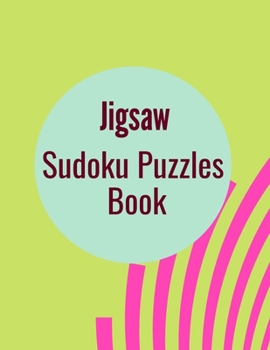 Paperback Jigsaw Sudoku Puzzles Book: 300 Sudoku Puzzles for Adults and Seniors in Large Print - With Solutions Book