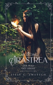 Arastrea: Der Pfad Des Lebens (German Edition)