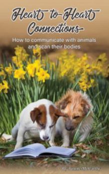 Paperback Heart to Heart Connections: How to communicate with animals and scan their bodies Book