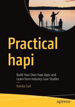 Paperback Practical Hapi: Build Your Own Hapi Apps and Learn from Industry Case Studies Book
