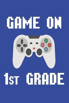 Paperback Game On 1st Grade: First Grader Back To School Video Gamer Class Activity Book