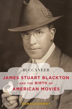 Hardcover Buccaneer: James Stuart Blackton and the Birth of American Movies Book