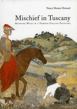 Hardcover Mischief in Tuscany: Running Wild in a Famous Italian Painting Book