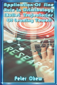 Paperback Application of Sine Rule In Criminology ( Bullet Trajectories Of Leaning Tower ) Book