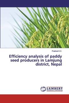 Paperback Efficiency analysis of paddy seed producers in Lamjung district, Nepal Book