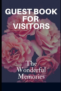Guest Book For Visitors: The Wonderful memories