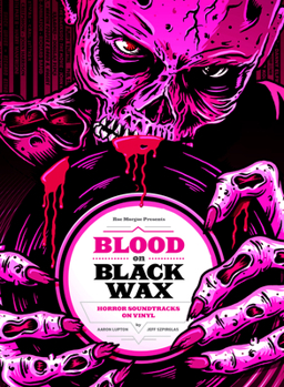 Hardcover Blood on Black Wax: Horror Soundtracks on Vinyl Book