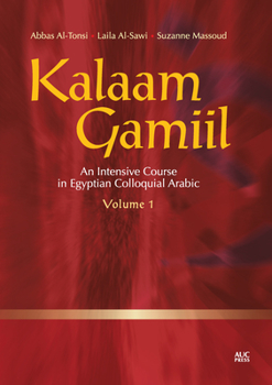 Paperback Kalaam Gamiil: An Intensive Course in Egyptian Colloquial Arabic. Volume 1 [Arabic] Book
