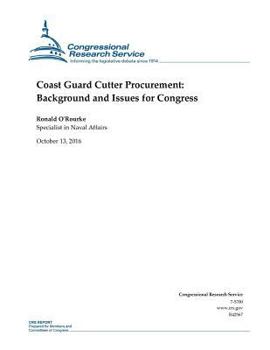 Paperback Coast Guard Cutter Procurement: Background and Issues for Congress: R42567 Book