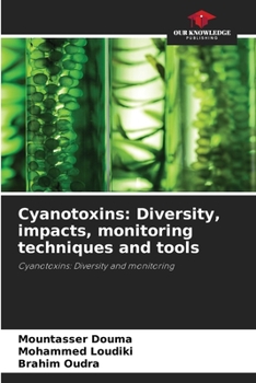 Paperback Cyanotoxins: Diversity, impacts, monitoring techniques and tools Book