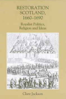 Hardcover Restoration Scotland, 1660-1690: Royalist Politics, Religion and Ideas Book