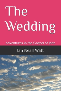 Paperback The Wedding: An Adventure in the Gospel of John Book