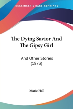 The Dying Savior and the Gipsy Girl: and Other Stories