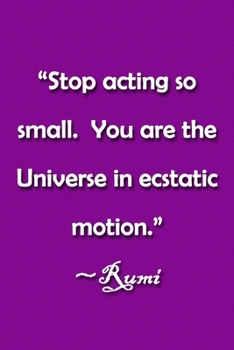 Paperback "Stop acting so small. You are the Universe in ecstatic motion." Rumi Notebook: Lined Journal, 120 Pages, 6 x 9 inches, Fun Gift, Soft Cover, Ocean Ma Book