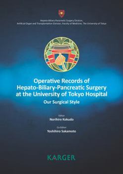 Operative Records of Hepato-biliary-pancreatic Surgery at the University of Tokyo Hospital: Our Surgical Style