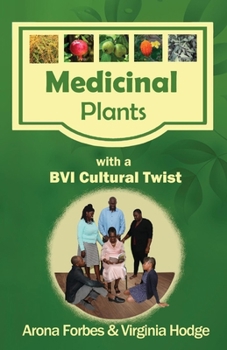 Paperback Medicinal Plants with a Bvi Cultural Twist: Volume 1 Book