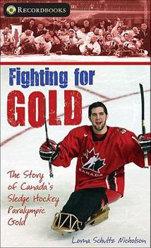 Paperback Fighting for Gold: The Story of Canada's Sledge Hockey Paralympic Gold Book