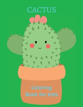 Cactus Coloring Book for Kids: Amazing Cactus Coloring Book for Kids Cute Plants Designs Succulents Coloring Book