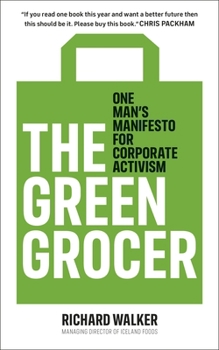 Paperback The Green Grocer: One Man's Manifesto for Corporate Activism Book