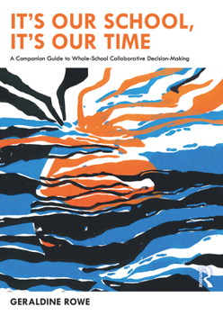Paperback It's Our School, It's Our Time: A Companion Guide to Whole-School Collaborative Decision-Making Book