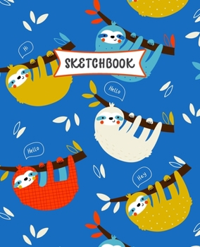 Paperback Sketchbook: Funny Sloth Sketch Book for Kids Practice Drawing and Doodling Sketching Book for Toddlers & Tweens Book