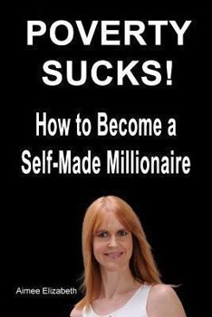 Paperback Poverty Sucks! How to Become a Self-Made Millionaire Book