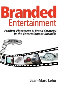 Hardcover Branded Entertainment: Product Placement & Brand Strategy in the Entertainment Business Book