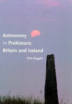 Hardcover Astronomy in Prehistoric Britain and Ireland Book