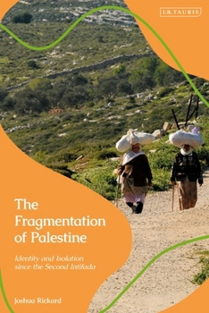 Paperback The Fragmentation of Palestine: Identity and Isolation Since the Second Intifada Book