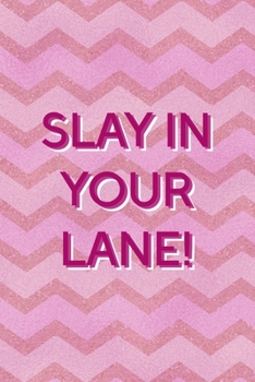 Paperback Slay In Your Lane!: All Purpose 6x9 Blank Lined Notebook Journal Way Better Than A Card Trendy Unique Gift Pink Zigzag Slay Book