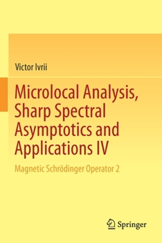 Paperback Microlocal Analysis, Sharp Spectral Asymptotics and Applications IV: Magnetic Schrödinger Operator 2 Book