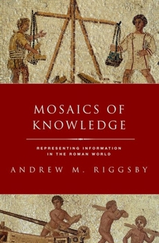 Paperback Mosaics of Knowledge: Representing Information in the Roman World Book