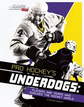 Hardcover Pro Hockey's Underdogs: Players and Teams Who Shocked the Hockey World Book