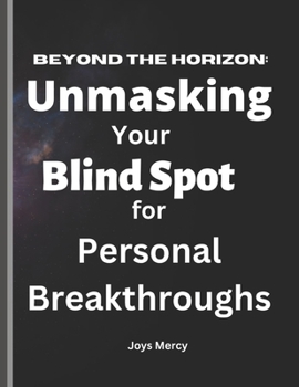 Paperback Beyond the Horizon: Unmasking Your Blind Spot for Personal Breakthroughs [Large Print] Book