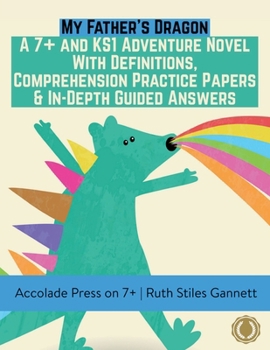 Paperback My Father's Dragon: A 7+ and KS1 Adventure Novel with Definitions, Comprehension Practice Papers & In-Depth Guided Answers Book