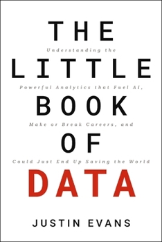 Hardcover The Little Book of Data: Understanding the Powerful Analytics That Fuel Ai, Make or Break Careers, and Could Just End Up Saving the World Book