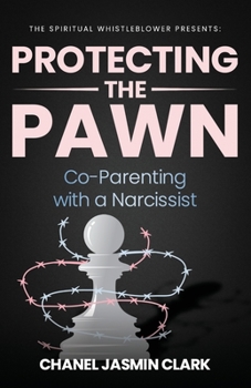 Paperback Protecting the Pawn: Co-Parenting with a Narcissist Book