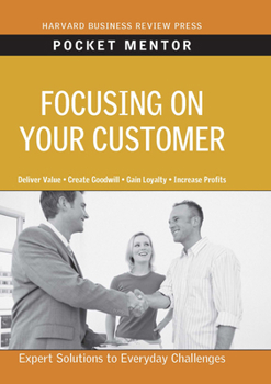 Paperback Focusing on Your Customer (Pocket Mentor) Book