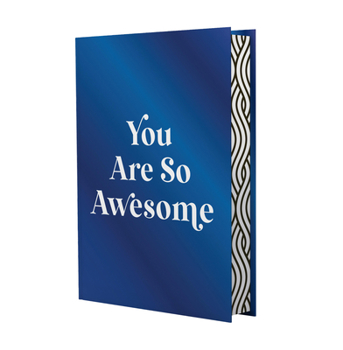 You Are So Awesome : Uplifting Quotes and Affirmations to Celebrate How Amazing You Are