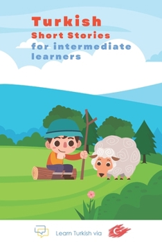 Turkish Short Stories for intermediate learners: Learn Easy Turkish the Fun Way!