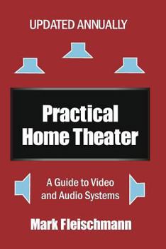 Paperback Practical Home Theater: A Guide to Video and Audio Systems (2015 Edition) Book