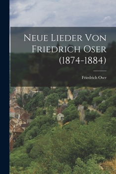 Paperback Neue Lieder von Friedrich Oser (1874-1884) [German] Book