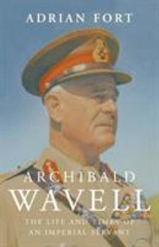 Hardcover Wavell: The Life and Times of an Imperial Servant. Adrian Fort Book