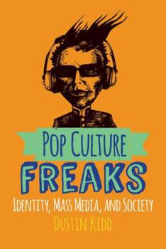 Paperback Pop Culture Freaks: Identity, Mass Media, and Society Book